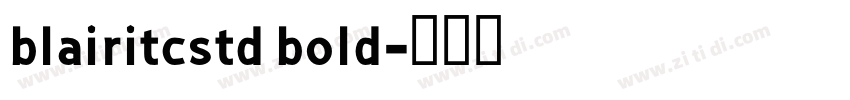 blairitcstd bold字体转换